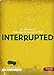 Interrupted: An Adventure in Relearning the Essentials of Faith by 