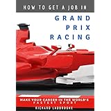 How To Get A Job In Grand Prix Racing: The startline for a career in motorsport