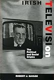 Image de Irish Television: The Political and Social Genesis (Irish Cultural Studies)