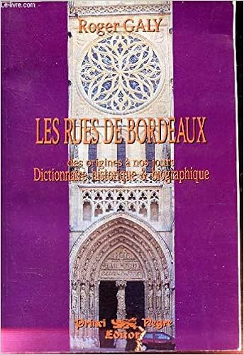 Rues De Bordeaux Des Origines à Nos Jours Dictionnaire - 