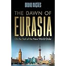 The Dawn of Eurasia: On the Trail of the New World Order