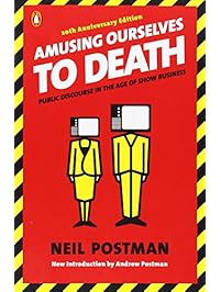 Amusing Ourselves to Death: Public Discourse in the Age of Show Business