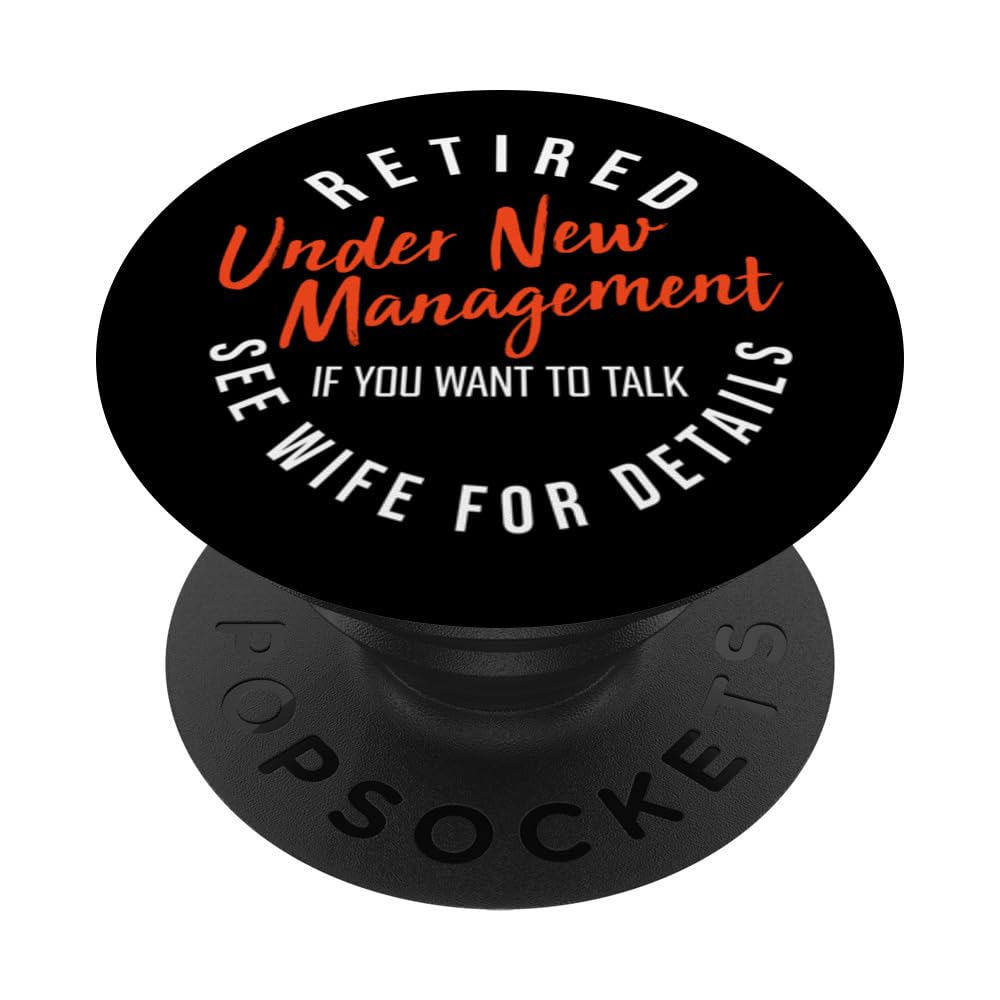 Retired Under New Management See Wife Funny Retirement Party PopSockets Swappable PopGrip