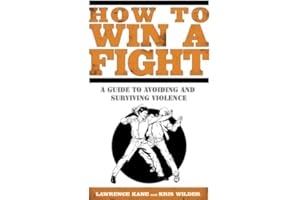 How to Win a Fight: A Guide to Avoiding and Surviving Violence