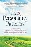 The 5 Personality Patterns: Your Guide to Understanding Yourself and Others and Developing Emotional Maturity