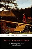 A New-England Nun: And Other Stories (Penguin Classics)