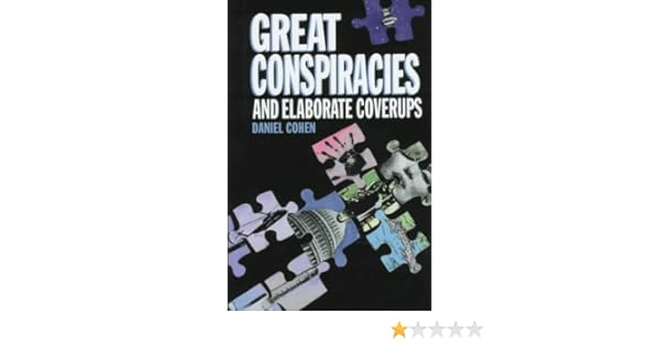 Great Conspiracies And Elaborate Coverups Daniel Cohen - 