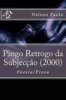 Livro Pingo Retrogo da Subjecção (2000): Poesia/Prosa