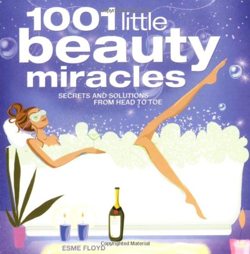 F.r.e.e 1001 Little Beauty Miracles: Secrets and Solutions from Head to Toe [T.X.T]