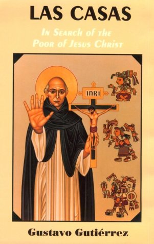 Las Casas: In Search of the Poor of Jesus Christ by Gustavo Gutierrez