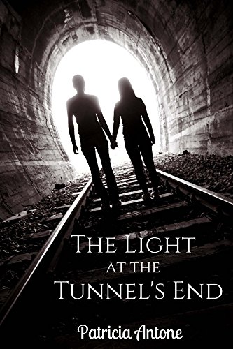 The Light At The Tunnel S End Kindle Edition By Patricia Antone