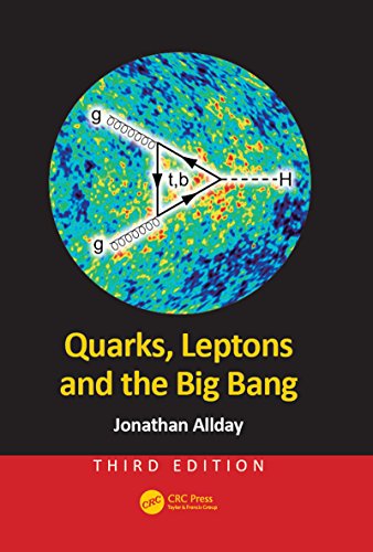 Quarks, Leptons and the Big Bang, Third Edition