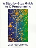 A Step-by-Step Guide to C Programming by 