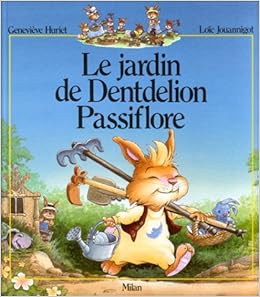 La Famille Passiflore Le Jardin De Dentdelion Passiflore Huriet Genevieve Jouannigot Loic 9782867263262 Amazon Com Books