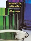 Modern Glass in the Netherlands : 1880-1940, Eliens, Titus M., 9040086710