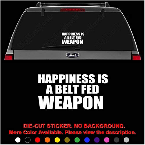 Happiness is A Belt Fed Weapon Die Cut Vinyl Decal Sticker for Car Truck Motorcycle Vehicle Window Bumper Wall Decor Laptop Helmet Size- [12 inch] / [30 cm] Wide || Color- Gloss Black