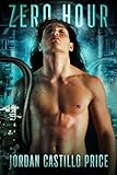 Zero Hour: A Post-Apocalyptic MM Romance by Jordan Castillo Price