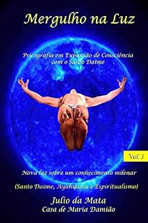 Livro Mergulho na Luz Volume 1: Experiencias com o uso do Santo Daime