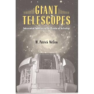 Giant Telescopes: Astronomical Ambition and the Promise of Technology
