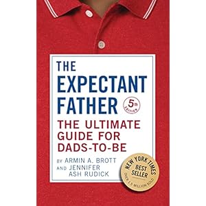 The Expectant Father: The Ultimate Guide for Dads-to-Be (The New Father, 18)