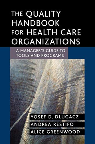 The Quality Handbook for Health Care Organizations: A...