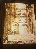 Place Names of Humboldt County, California: A Compendium 1542-1992 by 
