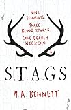 "STAGS Nine students. Three blood sports. One deadly weekend." av M.A. Bennett