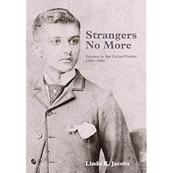 Strangers No More: Syrians in the United States, 1880-1900 Strangers No More: Syrians in the United States, 1880-1900