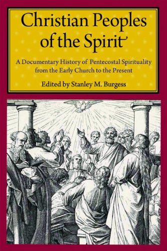 "Christian Peoples of the Spirit - A Documentary History of Pentecostal Spirituality from the Early Church to the Present" av Stanley M. Burgess