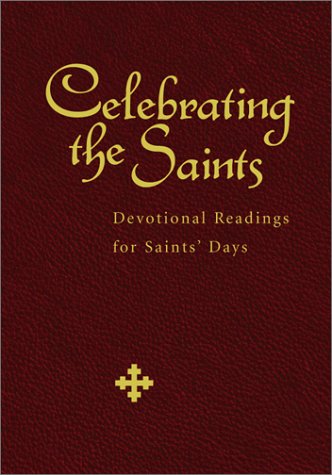 Celebrating the Saints: Devotional Readings for Saints' Days by Christopher L. Webber