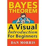 Bayes' Theorem Examples: A Visual Introduction For Beginners