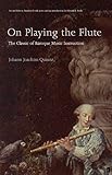 On Playing the Flute by Johann Joachim Quantz, Edward R. Reilly