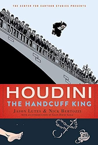 Houdini: The Handcuff King (Center for Cartoon Studies Presents)