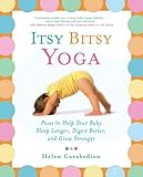 Itsy Bitsy Yoga: Poses to Help Your Baby Sleep Longer, Digest Better, and Grow Stronger