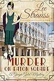 Murder on Eaton Square: a 1920s cozy historical mystery (A Ginger Gold Mystery Book 10) by Lee Strauss
