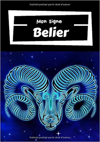 Mon Signe Belier Signe Astrologique Carnet De Note Signe Du Zodiaque Cahier De Note 100 Pages 7x10 Pouces French Edition Edition Astro Amazon Com Books