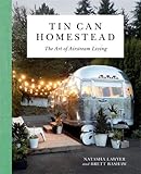 Tin Can Homestead: The Art of Airstream Living Tin Can Homestead: The Art of Airstream Living