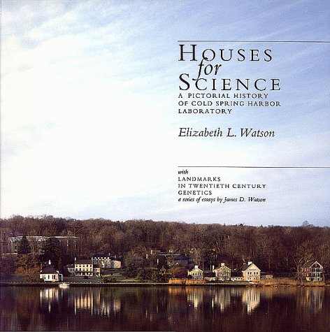Houses for Science: A Pictorial History of Cold Spring Harbor Laboratory