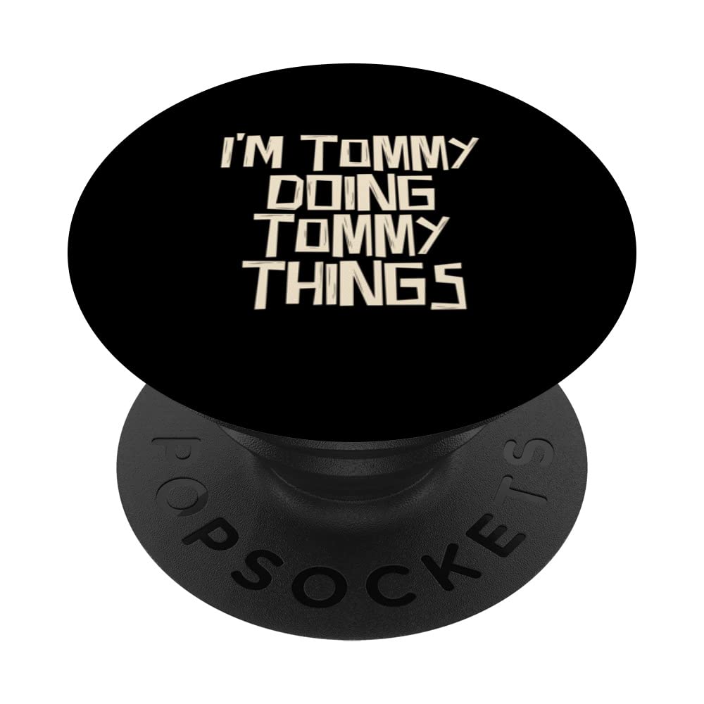 I'm Tommy doing Tommy things PopSockets Swappable PopGrip