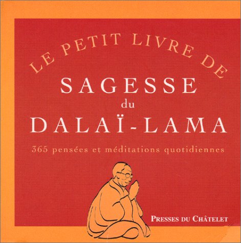 Le petit livre de sagesse du dalaï-lama: 365 pensées et méditations quotidiennes