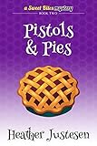 Pistols & Pies (Sweet Bites Book 2) (Sweet Bites Mysteries)