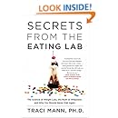 Secrets From the Eating Lab: The Science of Weight Loss, the Myth of Willpower, and Why You Should Never Diet Again