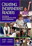 Creating Independent Readers : Developing Word Recognition Skills in K-12 Classrooms, Hurst, Beth, 1890871362