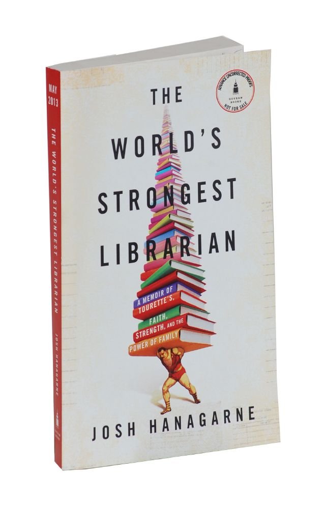 The World S Strongest Librarian A Memoir Of Tourette S Faith Strength And The Power Of Family Hanagarne Josh Amazon Com Books