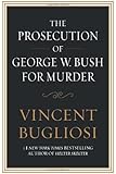 The Prosecution of George W. Bush for Murder