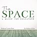The Space: A Guide for Educators