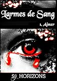 Larmes de sang T1 Aimer (French Edition)
