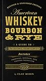 American Whiskey, Bourbon & Rye: A Guide to the Nation's Favorite Spirit