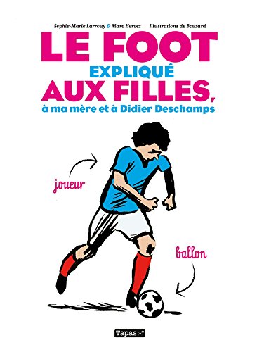 Le  foot expliqué aux filles, à ma mère et à Didier Deschamps