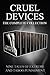 Cruel Devices: The Complete Collection (Extreme Dark Punishment Bondage)
